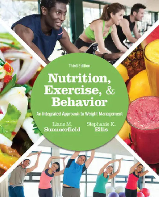 Bundle: Nutrition, Exercise, and Behavior: An Integrated Approach to Weight Management, 3rd + Diet and Wellness Plus, 1 Term (6 Months) Printed Access by Liane Summerfield