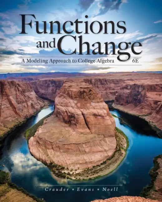 Functions and Change: A Modeling Approach to College Algebra by Bruce Crauder, Benny Evans, Alan Noell