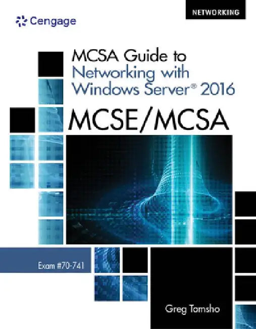 McSa Guide to Networking with Windows Server 2016, Exam 70-741 by Greg Tomsho
