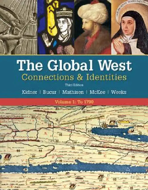 The Global West: Connections & Identities, Volume 1: To 1790 by Frank Kidner, Maria Bucur, Ralph Mathisen
