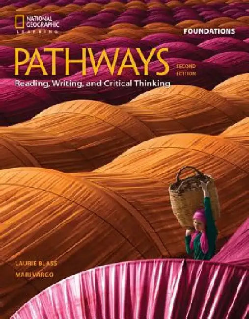 Pathways: Reading, Writing, and Critical Thinking Foundations by Laurie Blass