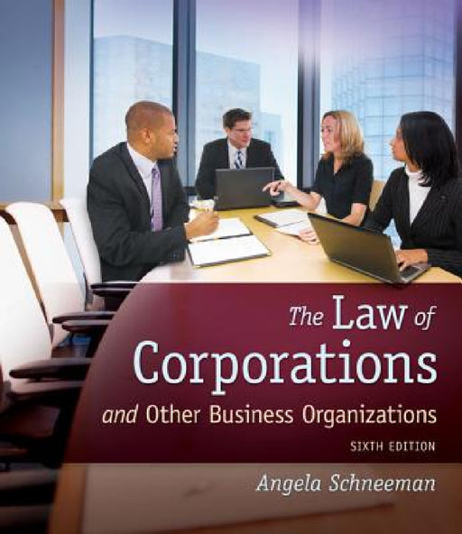 The Law of Corporations and Other Business Organizations, Loose-Leaf Version by Angela Schneeman