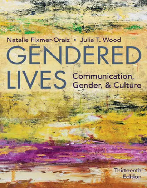 Gendered Lives by Julia Wood, Natalie Fixmer-Oraiz