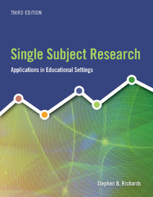 Single Subject Research: Applications in Educational Settings by Stephen Richards