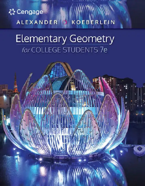 Elementary Geometry for College Students by Daniel C. Alexander, Geralyn M. Koeberlein