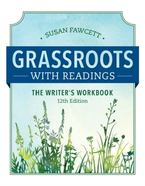 Grassroots W/ Readings: The Writer's Workbook (W/ Mla9e Updates) by Susan Fawcett