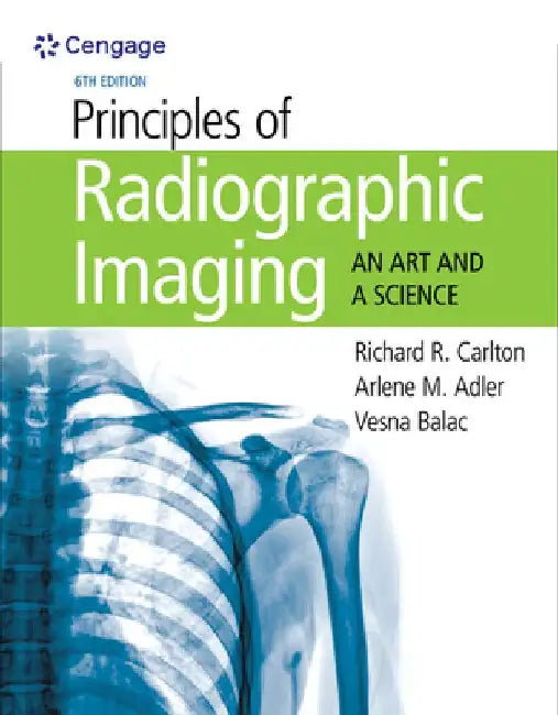 Principles of Radiographic Imaging: An Art and a Science by Richard Carlton