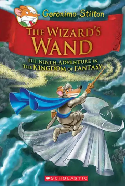 The Wizard's Wand (Geronimo Stilton and the Kingdom of Fantasy #9) by Geronimo Stilton