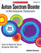 Autism Spectrum Disorder in the Inclusive Classroom, 2nd Edition: How to Reach & Teach Students with Asd by Barbara L. Boroson