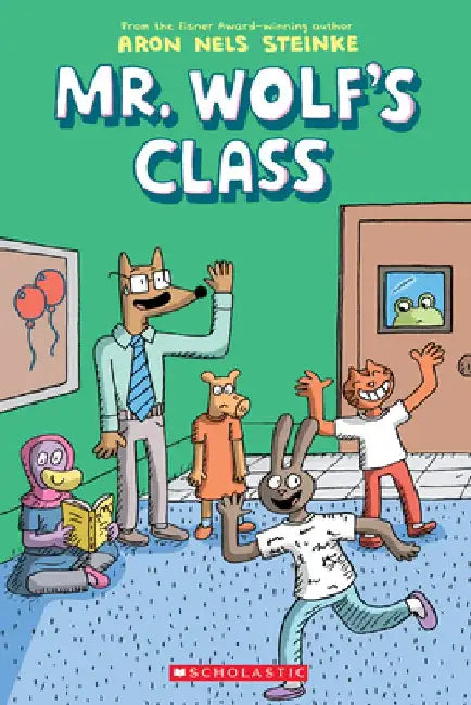 The First Day of School (Mr. Wolf's Class #1) by Aron Nels Steinke