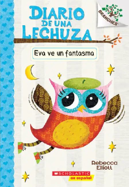 Diario de Una Lechuza #2: Eva Ve Un Fantasma (Eva Sees a Ghost): Volume 2 by Rebecca Elliott, Rebecca Elliott