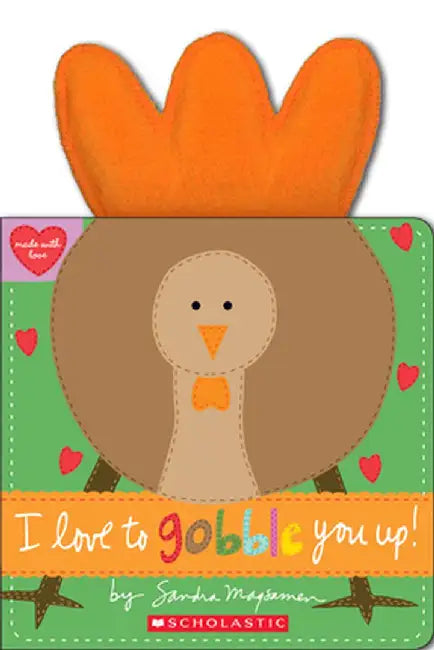 I Love to Gobble You Up! by Sandra Magsamen
