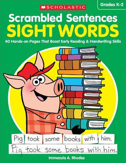 Scrambled Sentences: Sight Words: 40 Hands-On Pages That Boost Early Reading & Handwriting Skills by Immacula A. Rhodes