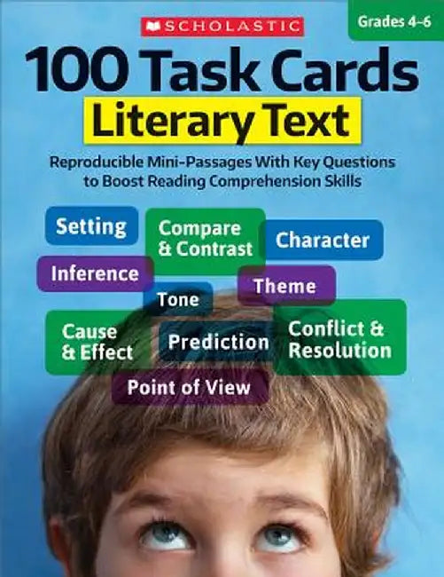 100 Task Cards: Literary Text: Reproducible Mini-Passages with Key Questions to Boost Reading Comprehension Skills by Scholastic Teaching Resources