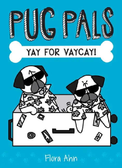 Yay for Vaycay! (Pug Pals #2) by Flora Ahn