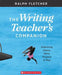 The the Writing Teacher's Companion: Embracing Choice, Voice, Purpose & Play by Ralph Fletcher