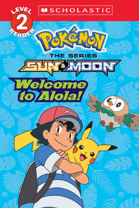 Welcome to Alola! (Pokemon Alola: Level 2 Reader)