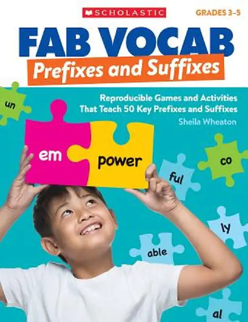 Prefixes & Suffixes: Reproducible Games and Activities That Teach 50 Key Prefixes and Suffixes by Sheila Wheaton