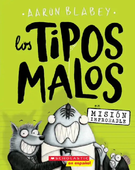 Los Tipos Malos En Mision Improbable (Los Tipos Malos #2) by Aaron Blabey