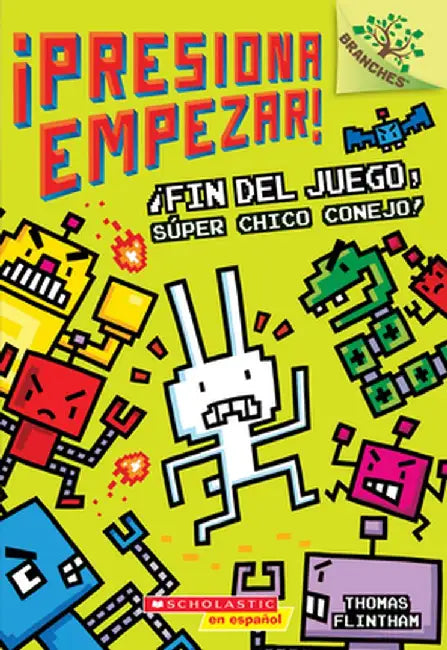 Fin del Juego, Super Chico Conejo!: Un Libro de la Serie Branches (Presiona Empezar! #1): Un Libro de la Serie Branches = Game Over, Super Rabbit Boy! by Thomas Flintham