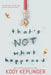 That's Not What Happened by Kody Keplinger