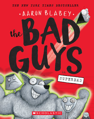 The Bad Guys in Superbad (the Bad Guys #8) by Aaron Blabey