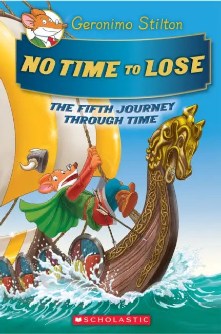 Geronimo Stilton Journey Through Time #05: No Time To Lose by Geronimo Stilton
