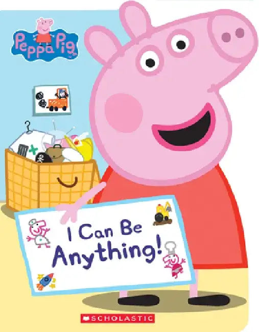 I Can Be Anything! (Peppa Pig) by Annie Auerbach
