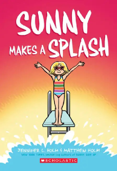 Sunny Makes a Splash, Volume 4 by Jennifer L. Holm