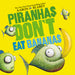 Piranhas Don't Eat Bananas by Aaron Blabey