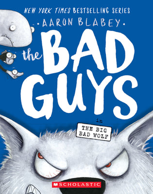 The Bad Guys in the Big Bad Wolf (the Bad Guys #9) by Aaron Blabey