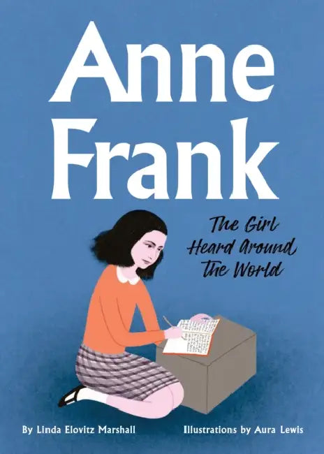 Anne Frank: The Girl Heard Around The World by Linda Elovitz Marshall