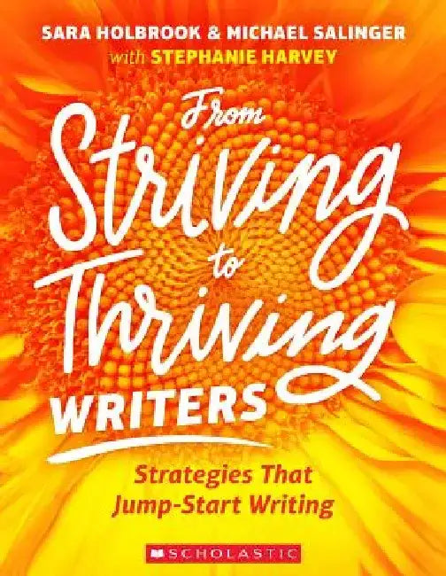 From Striving to Thriving Writers by Stephanie Harvey