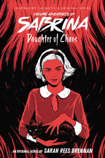 Daughter Of Chaos (Chilling Adventures Of Sabrina Novel #2) by Sarah Rees Brennan