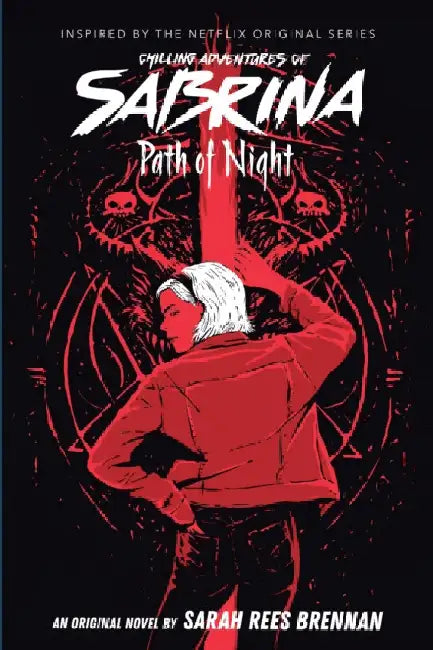 Chilling Adventures of Sabrina: Path of Night (YA Novel #3) by Sarah Rees Brennan