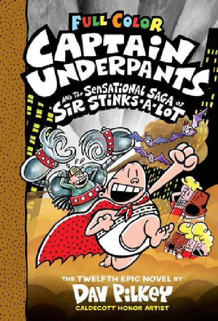 Captain Underpants and the Sensational Saga of Sir Stinks-A-Lot: Color Edition (Captain Underpants #12), Volume 12 by Dav Pilkey