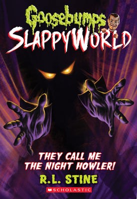 They Call Me the Night Howler! (Goosebumps Slappyworld #11) by R. L. Stine