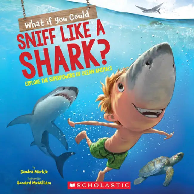 What If You Could Sniff Like a Shark?: Explore the Superpowers of Ocean Animals by Sandra Markle
