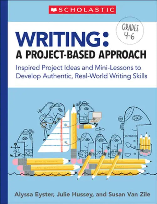 Writing: A Project-Based Approach: Using Project-Based Learning to Develop Real-World Writing Skills by Susan Van Zile