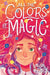 All The Colors Of Magic by Valija Zinck