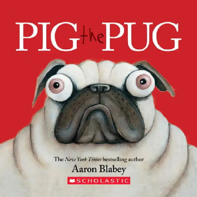Pig the Pug by Aaron Blabey