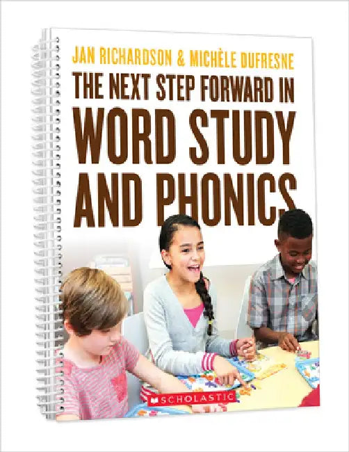The Next Step Forward in Word Study and Phonics by Jan Richardson