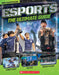 Esports: The Ultimate Guide by Scholastic