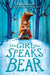 The Girl Who Speaks Bear by Sophie Anderson