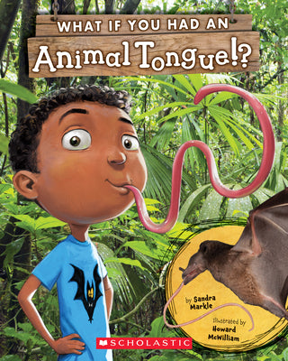 What If You Had an Animal Tongue? by Sandra Markle