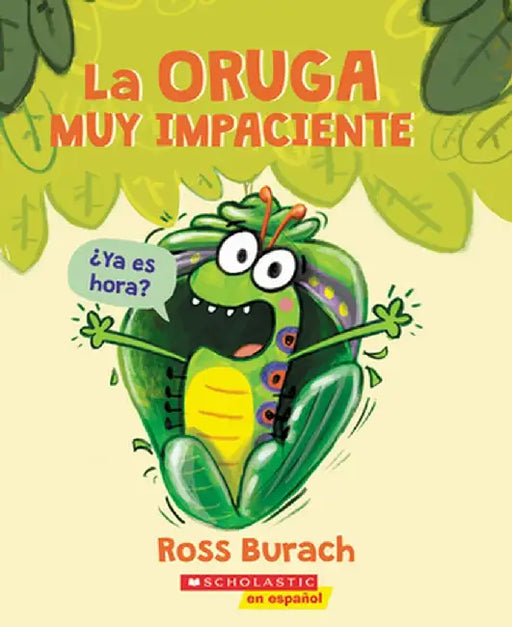 La Oruga Muy Impaciente by Ross Burach
