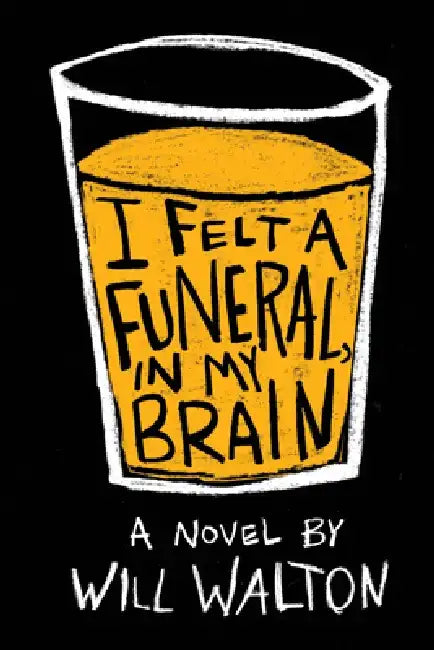 I Felt a Funeral, in My Brain by Will Walton