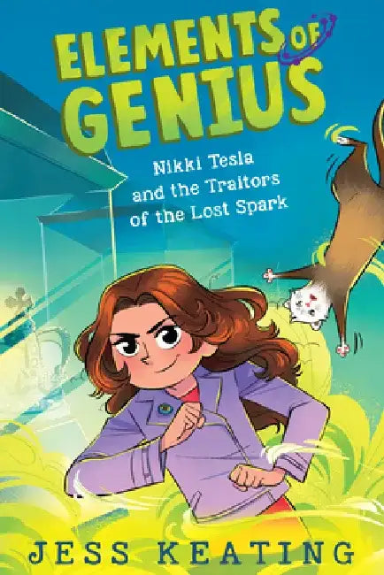 Nikki Tesla and the Traitors of the Lost Spark (Elements of Genius #3) by Jess Keating