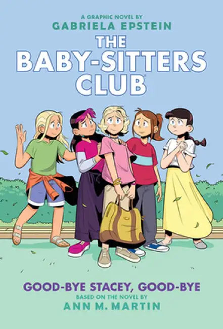 Good-Bye Stacey, Good-Bye: A Graphic Novel (Baby-Sitters Club #11) (Adapted Edition) by Ann M. Martin