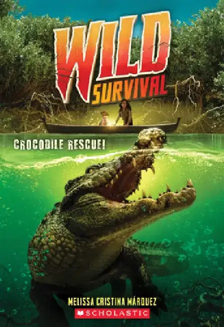 Crocodile Rescue! (Wild Survival #1): Volume 1 by Melissa Cristina Márquez